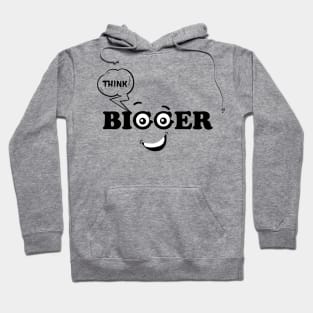 Think bigger. Inspirational Quote! Hoodie